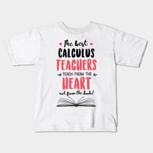 The best Calculus Teachers teach from the Heart Quote Kids T-Shirt